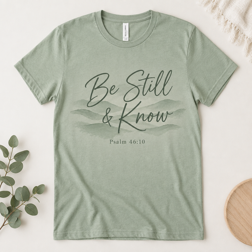 Be Still & Know Psalm 46:10 Christian T-Shirt