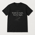 Walk by Faith Not by Sight Christian T-Shirt